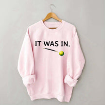 It Was In Funny Tennis Sweatshirt