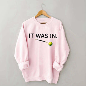 It Was In Funny Tennis Sweatshirt