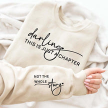 Darling This Is Just a Chapter Not the Whole Story Sweatshirt