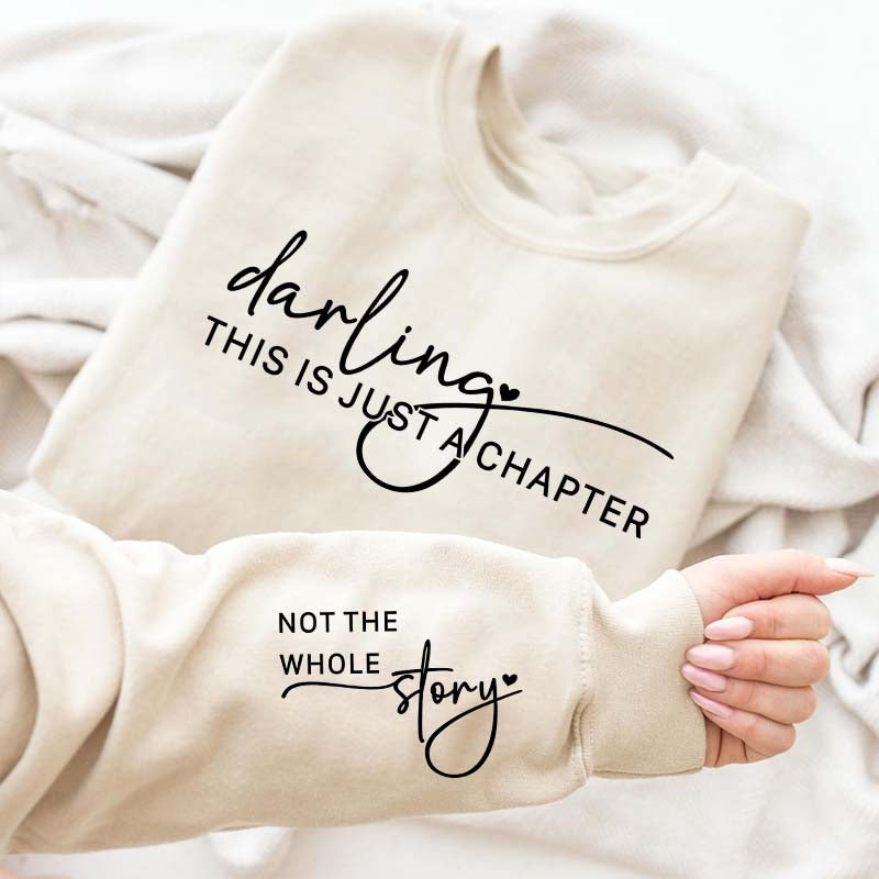 Darling This Is Just a Chapter Not the Whole Story Sweatshirt