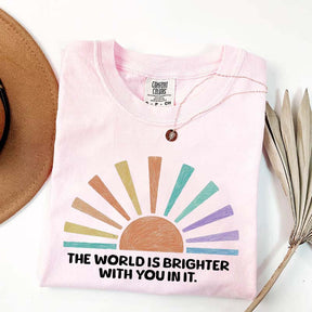 The World Is Brighter With You In It T-Shirt