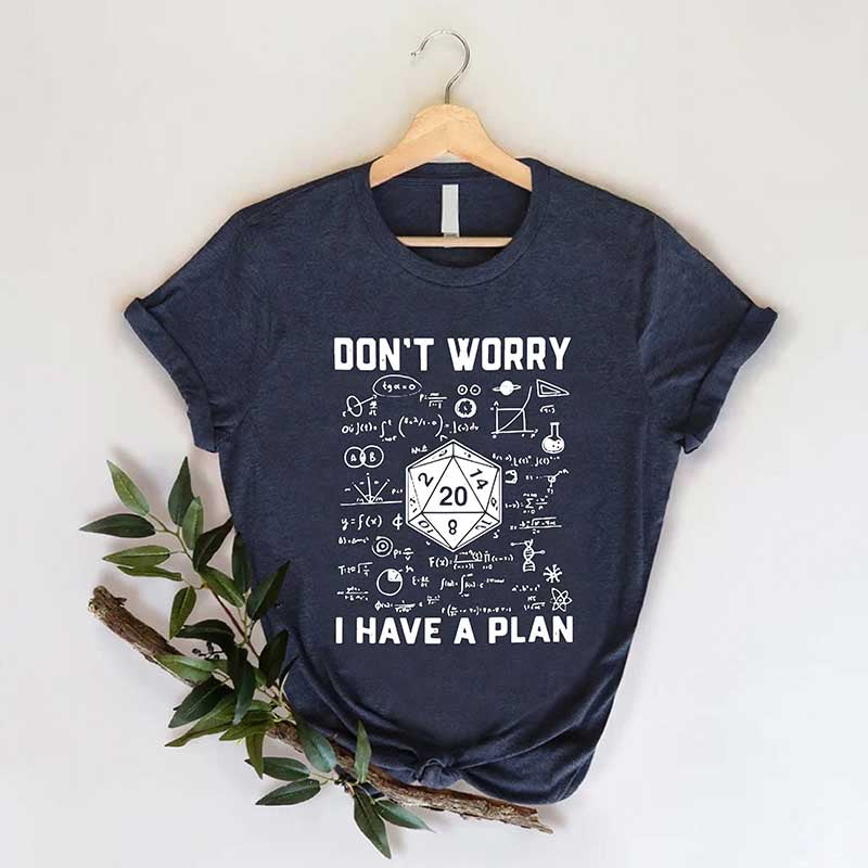 Don't Worry I Have a Plan T-Shirt