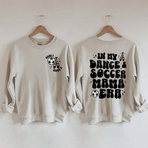 In My Dance Mom Era and Soccer Mom Era Sweatshirt
