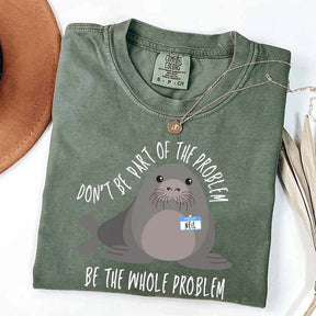 Funny Neil The Seal Be the Whole Problem T-Shirt