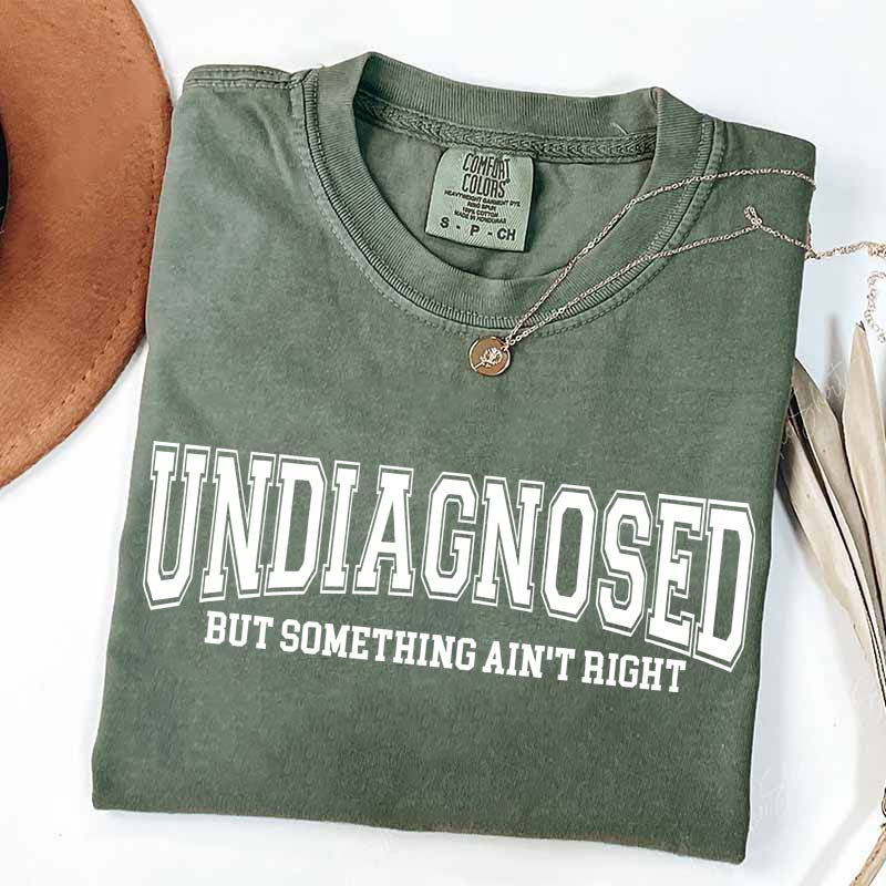 Undiagnosed But Something Ain¡¯t Right Simple T-Shirt