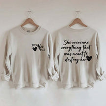 She Overcame Everything That Was Meant To Destroy Her Sweatshirt