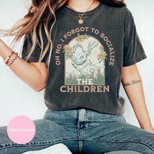 Oh No I Forgot To Socialize The Children T-Shirt
