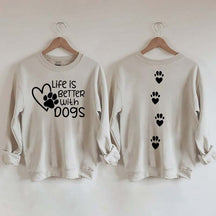 Life Is Better With Dogs Lover Gift Sweatshirt