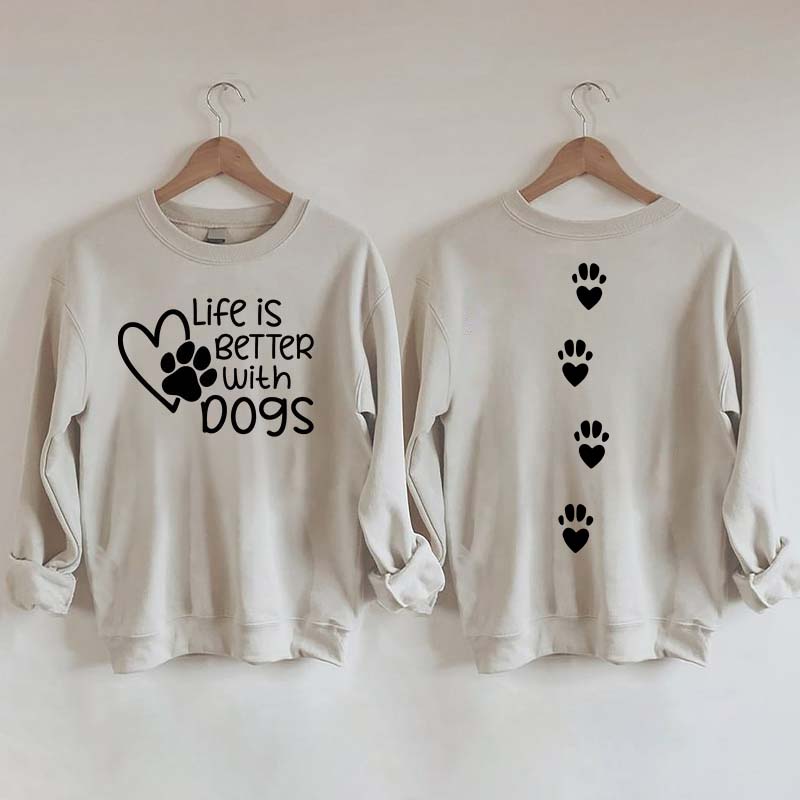 Life Is Better With Dogs Lover Gift Sweatshirt