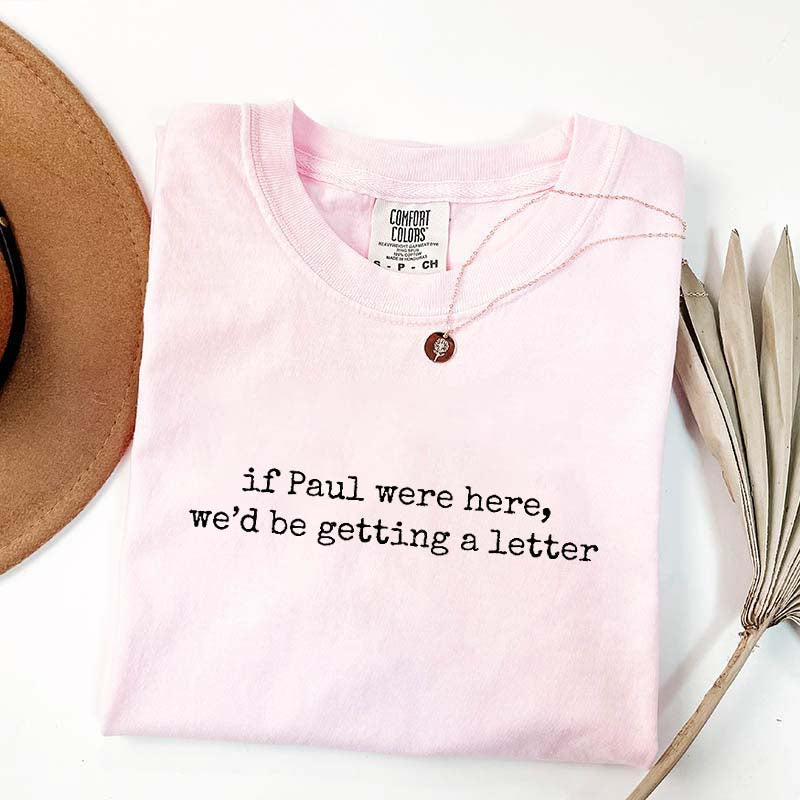 If Paul were Here We'd Be Getting A Letter Simple T-Shirt