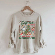 From The Windows To The Walls I'm About To Deck These Halls Sweatshirt