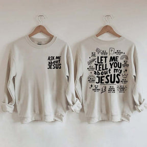 Let Me Tell You About My Jesus Sweatshirt