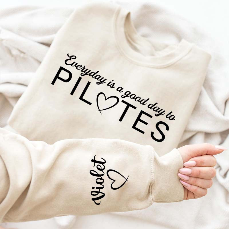 Custom Everyday Is A Good Day To Pilates Sweatshirt