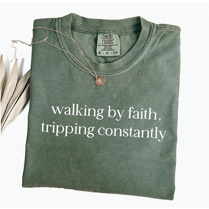 Walking By Faith Tripping Constantly T-Shirt