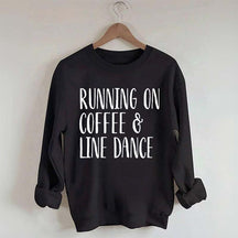Running on Coffee and Line Dance Sweatshirt
