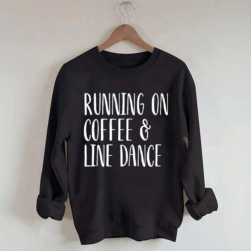Running on Coffee and Line Dance Sweatshirt