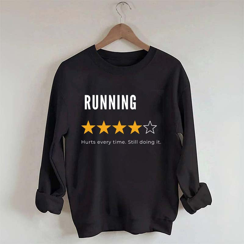 Running Hurts Every Time Still Doing It Sweatshirt