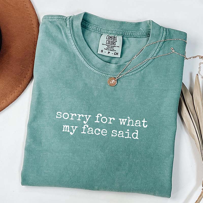 Sorry for What My Face Said Graphic T-Shirt
