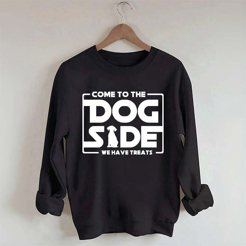 Come To The Dog Side We Have Treats Sweatshirt
