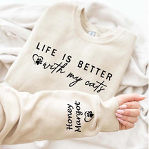 Custom Life is Better With Cats Sweatshirt