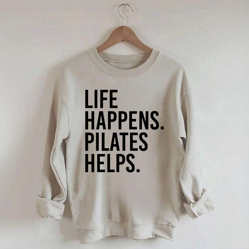 Life Happens Pilates Helps Lover Sweatshirt