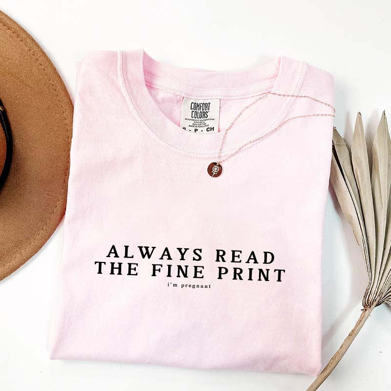 Always Read The Fine Print Pregnancy T-Shirt