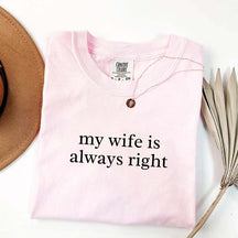 My Wife Is Always Right T-Shirt