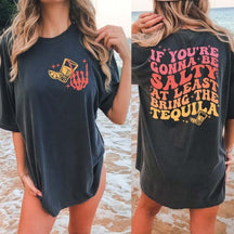 If You're Gonna Be Salty At Least Bring The Tequila T-Shirt