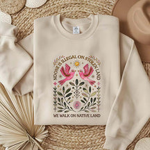 Antiracist No One is Illegal on Stolen Land Sweatshirt