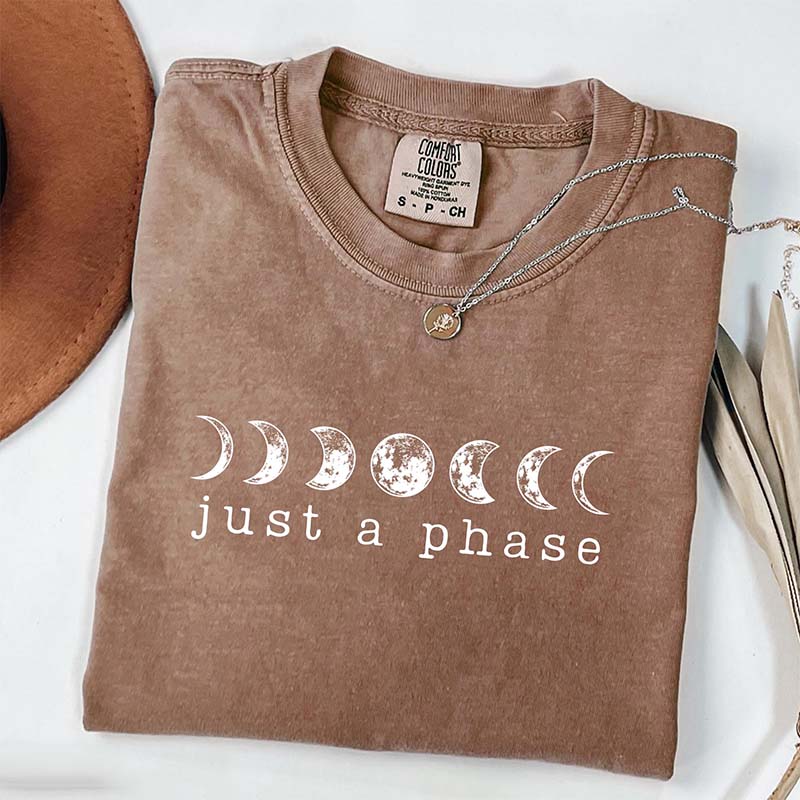 Just A Phase Comfort Colors T-Shirt