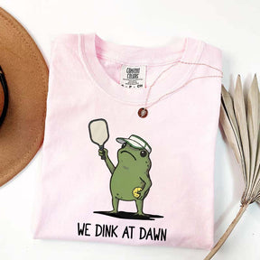 We Dink At Dawn Pickle Ball T-Shirt