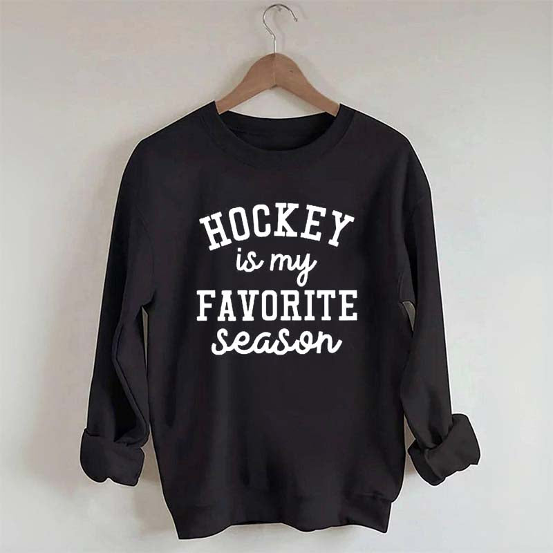 Hockey Is My Favorite Season Team Sweatshrit