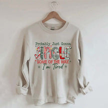 Probably Just Gonna Jingle Some Of The Way I'm Tired Christmas Sweatshirt