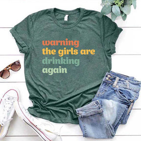 Warning The Girls Are Drinking Again T-Shirt