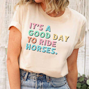 It's A Good Day To Ride Horses T-Shirt