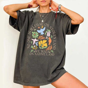 No One Is Illegal On Stolen Land Social Justice T-Shirt