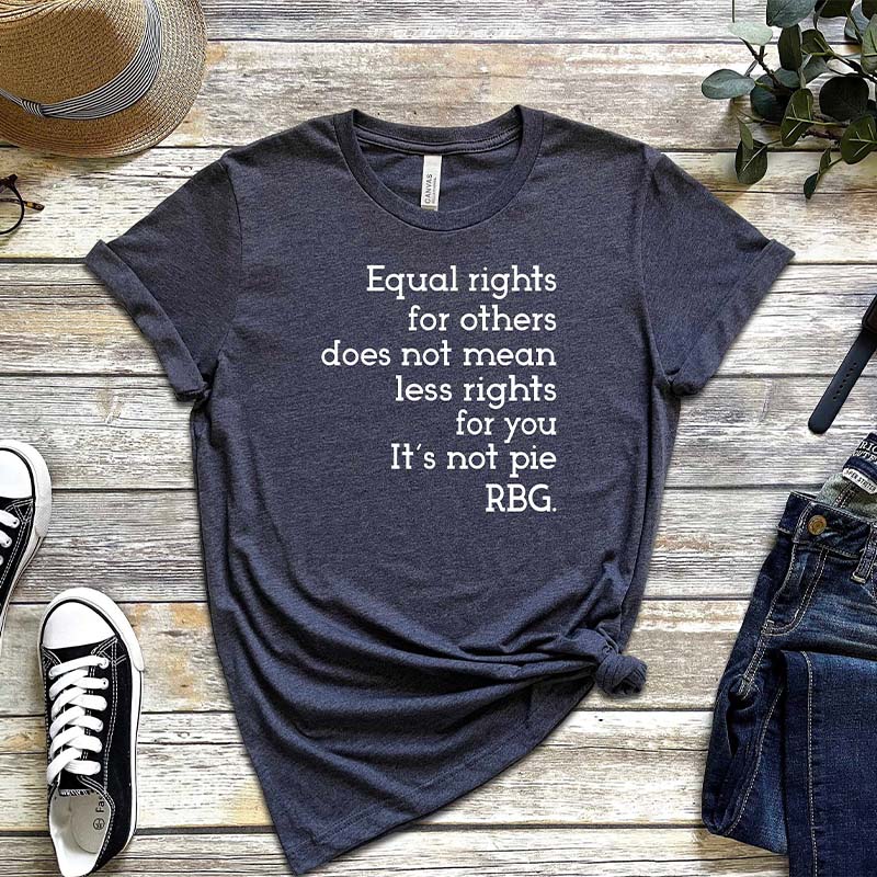 Equal Rights RBG Sayings T-Shirt