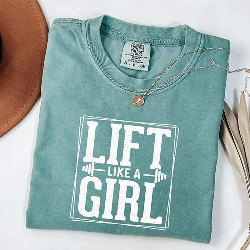 Comfort Colors Lift Like a Girl T-Shirt