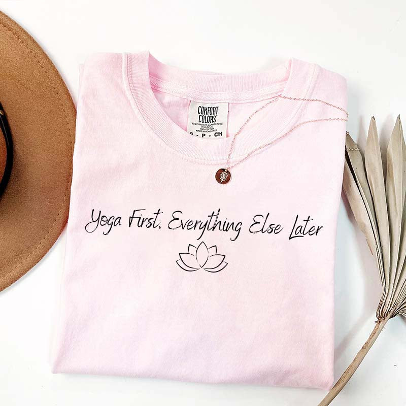 Yoga First Everything Else Later T-Shirt
