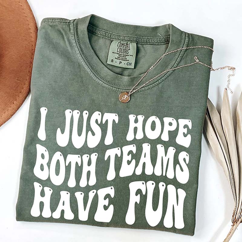 I Just Hope Both Teams Have Fun T-Shirt