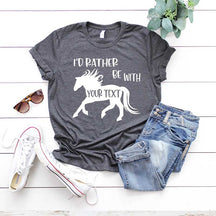 Custom Horse I'd Rather Be With My Horse T-Shirt