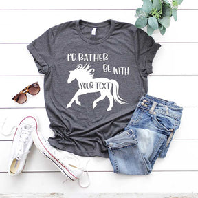 Custom Horse I'd Rather Be With My Horse T-Shirt