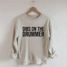 Dibs On The Drummer Sweatshirt