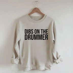 Dibs On The Drummer Sweatshirt