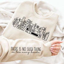 No Such Thing As Too Many Books' Sweatshirt