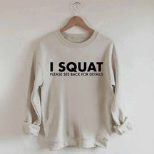I Squat Please See Back For Details Sweatshirt