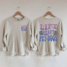 Lift Heavy Pet Dogs Fitness SweatShirt