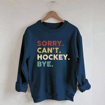 Retro Sorry Can't Hockey Bye Sweatshirt