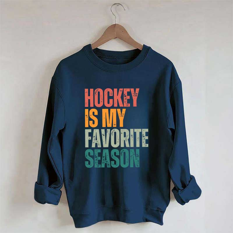 Hockey Is My Favorite Season Sweatshirt