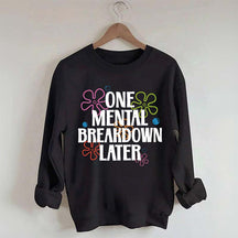One Mental Breakdown Later Floral Sweatshirt
